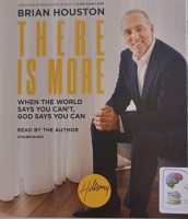 There is More - When The World says you can't, God says you can written by Brian Houston performed by Brian Houston on Audio CD (Unabridged)